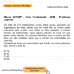 (Banca VUNESP - Nível Fundamental - 2024 - Problemas Lógicos) Um total de 270 motocicletas novas, todas iguais, precisam ser organizadas em filas, sendo que em cada fila, as motos serão colocadas lado a lado, com todas as filas contendo o mesmo número de motocicletas. Após alguns estudos do local em que essas motos ficarão, foi possível identificar que o número de filas deve ser três unidades maior que o número de motocicletas em cada fila. Contando-se todas as motocicletas que ficarão nas cinco primeiras filas, tem-se o total de A) 75. B) 80. C) 85. D) 90.