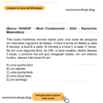 (Banca VUNESP - Nível Fundamental - 2024 - Raciocínio Matemático) Três boias marítimas enviam dados para uma base de pesquisa em intervalos regulares de tempo. A boia A envia os dados a cada 8 minutos, a boia B a cada 18 minutos e a boia C a cada 11 horas. Se em uma segunda-feira, às 20h, a base recebeu dados dessas 3 boias, o próximo dia em que chegaram dados, em um mesmo horário, dessas três boias foi em A) uma quarta-feira. B) um sábado. C) uma quinta-feira. D) uma terça-feira. E) um domingo.