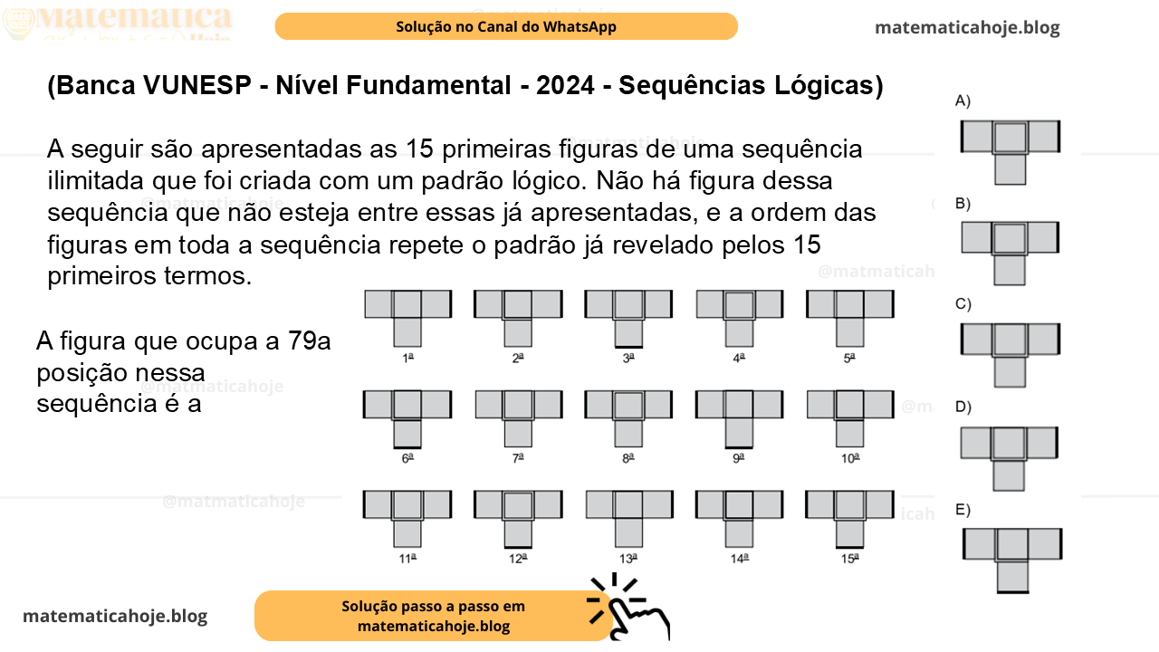 (Banca VUNESP - Nível Fundamental - 2024 - Sequências Lógicas) A seguir são apresentadas as 15 primeiras figuras de uma sequência ilimitada que foi criada com um padrão lógico. Não há figura dessa sequência que não esteja entre essas já apresentadas, e a ordem das figuras em toda a sequência repete o padrão já revelado pelos 15 primeiros termos. A figura que ocupa a 79a posição nessa sequência é a Alternativas