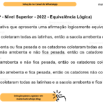 (Banca VUNESP - Nível Superior - 2022 - Equivalência Lógica) Assinale a alternativa que apresenta uma afirmação logicamente equivalente à seguinte afirmação: ‘Se os catadores coletaram todas as latinhas, então a sacola arrebenta ou fica pesada’ A) A sacola arrebenta ou fica pesada e os catadores coletaram todas as latinhas. B) Se a sacola não arrebenta e não fica pesada, então os catadores não coletaram todas as latinhas. C) Se a sacola arrebenta e não fica pesada, então os catadores coletaram todas as latinhas. D) Se a sacola não arrebenta e fica pesada, então os catadores não coletaram todas as latinhas. E) Os catadores coletaram todas as latinhas e a sacola arrebenta e fica pesada.