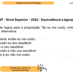 (Banca VUNESP - Nível Superior - 2022 - Equivalência Lógica) Uma equivalente lógica para a proposição “Se eu me cuido, então sou saudável” está contida na alternativa: A) Se sou saudável, então eu me cuido. B) Eu não me cuido ou sou saudável. C) Eu me cuido e sou saudável. D) Eu não me cuido e não sou saudável E) Sou saudável e eu não me cuido.