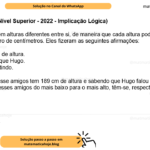 (Banca VUNESP - Nível Superior - 2022 - Implicação Lógica) Hugo, José e Luiz têm alturas diferentes entre si, de maneira que cada altura pode ser representada por um número inteiro de centímetros. Eles fizeram as seguintes afirmações: Hugo: tenho 190 cm de altura. José: sou mais alto que Hugo. Luiz: José está mentindo. Sabendo que um desse amigos tem 189 cm de altura e sabendo que Hugo falou a verdade e Luiz mentiu, ordenando esses amigos do mais baixo para o mais alto, têm-se, respectivamente: A) José, Luiz, Hugo. B) Luiz, Hugo, José. C) Hugo, José, Luiz. D) José, Hugo, Luiz. E) Luiz, José, Hugo.