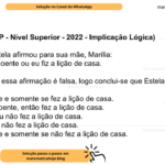 (Banca VUNESP - Nível Superior - 2022 - Implicação Lógica) Em certo dia, Estela afirmou para sua mãe, Marília: – Eu não estou doente ou eu fiz a lição de casa. Marília sabe que essa afirmação é falsa, logo conclui-se que Estela A) está doente se e somente se fez a lição de casa. B) se não está doente, então fez a lição de casa. C) está doente ou não fez a lição de casa. D) está doente e não fez a lição de casa. E) está doente se e somente se não fez a lição de casa.