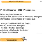 (Banca VUNESP - Nível Superior - 2022 - Proposições) Considere falsidade a seguinte afirmação: “Se Marta é psicóloga e feliz, então Carlos é médico ou advogado.” Com base nas informações apresentadas, é verdade que A) Carlos não é advogado e Marta não é psicóloga. B) Marta não é feliz e Carlos não é advogado. C) Carlos não é médico e Marta é psicóloga. D) Marta não é psicóloga e Carlos não é médico. E) Marta é feliz e Carlos é advogado.