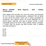 (Banca VUNESP - Nível Superior - 2023 - Análise Combinatória) Para realizar uma excursão com suas três turmas, que possuem 25, 30 e 50 alunos, respectivamente, o professor Felix vai dividir os seus alunos em grupos, todos com a mesma quantidade de estudantes, sem misturar alunos de turmas diferentes em um mesmo grupo. Ademais, quer que os grupos tenham a maior quantidade possível de alunos. Feita a divisão nessas condições, o número total de grupos que terá formado para a referida excursão será igual a A) 20. B) 21. C) 22. D) 23. E) 24.