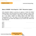 (Banca VUNESP - Nível Superior - 2023 - Raciocínio Lógico) Uma pequena cidade é servida por apenas 2 linhas de ônibus intermunicipal. Uma das linhas tem saída da cidade a cada 4 dias e a outra linha sai da cidade a cada 6 dias. Em uma quarta-feira, dia 1 de março, saíram da cidade ônibus das duas linhas. Considerando o dia 1 de março e os 84 dias seguintes, o número de vezes em que saíram da cidade, em um mesmo dia, ônibus das duas linhas foi A) 8. B) 6. C) 9. D) 5. E) 7.