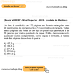 (Banca VUNESP - Nível Superior - 2023 - Unidade de Medidas) Um livro é constituído de 175 páginas em formato retangular, com 20 centímetros de comprimento e 14 centímetros de largura. Todas essas páginas são feitas de um tipo de papel cuja gramatura é de 56 gramas por metro quadrado de papel. Então, desconsiderando quaisquer outros componentes, como capas e lombada, a massa total das páginas desse livro é igual a A) 137,2 g. B) 156,8 g. C) 274,4 g. D) 1370,0 g. E) 2744,0 g.
