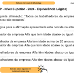 (Banca VUNESP - Nível Superior - 2024 - Equivalência Lógica) Considere a seguinte afirmação: “Todos os trabalhadores da empresa Alfa têm idades acima de 20 anos ou são casados”. Uma negação lógica para a afirmação apresentada está contida na alternativa: A) Existe trabalhador da empresa Alfa que tem idade abaixo ou igual a 20 anos e não é casado. B) Nenhum trabalhador da empresa Alfa tem idade acima de 20 anos ou é casado. C) Existe trabalhador da empresa Alfa que tem idade abaixo ou igual a 20 anos ou não é casado. D) Todos os trabalhadores da empresa Alfa têm idades abaixo ou igual a 20 anos e não são casados. E) Todos os trabalhadores da empresa Alfa têm idades abaixo ou igual a 20 anos ou não são casados.