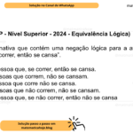 (Banca VUNESP - Nível Superior - 2024 - Equivalência Lógica) Assinale a alternativa que contém uma negação lógica para a afirmação “Existe pessoa que, se correr, então se cansa”. A) Não existe pessoa que, se correr, então se cansa. B) Todas as pessoas que correm, não se cansam. C) Nenhuma pessoa que corre não se cansa. D) Todas as pessoas que não correm, não se cansam. E) Não existe pessoa que, se não correr, então não se cansa