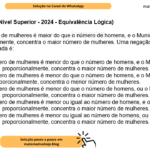 (Banca VUNESP - Nível Superior - 2024 - Equivalência Lógica) No Brasil, o número de mulheres é maior do que o número de homens, e o Município de Santos é o que, proporcionalmente, concentra o maior número de mulheres. Uma negação lógica para a afirmação apresentada é: A) No Brasil, o número de mulheres é menor do que o número de homens, e o Município de Santos não é o que, proporcionalmente, concentra o maior número de mulheres. B) No Brasil, o número de mulheres é menor do que o número de homens, e o Município de Santos é o que, proporcionalmente, concentra o menor número de mulheres. C) No Brasil, o número de mulheres é menor do que o número de homens, ou o Município de Santos não é o que, proporcionalmente, concentra o maior número de mulheres. D) No Brasil, o número de mulheres é menor ou igual ao número de homens, e o Município de Santos não é o que, proporcionalmente, concentra o maior número de mulheres. E) No Brasil, o número de mulheres é menor ou igual ao número de homens, ou o Município de Santos não é o que, proporcionalmente, concentra o maior número de mulheres.