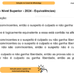 (Banca VUNESP - Nível Superior - 2024 - Equivalências) Considere a afirmação: Se as provas são convincentes, então o suspeito é culpado e não ganha liberdade. Uma afirmação que é logicamente equivalente a essa está contida na alternativa A) as provas são convincentes e o suspeito é culpado ou não ganha liberdade. B) as provas são convincentes ou o suspeito é culpado e não ganha liberdade. C) se as provas não são convincentes, então o suspeito não é culpado e ganha liberdade. D) se o suspeito é culpado e não ganha liberdade, então as provas são convincentes. E) se o suspeito não é culpado ou ganha liberdade, então as provas não são convincentes.