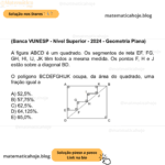 (Banca VUNESP - Nível Superior - 2024 - Geometria Plana) A figura ABCD é um quadrado. Os segmentos de reta EF, FG, GH, HI, IJ, JK têm todos a mesma medida. Os pontos F, H e J estão sobre a diagonal BD. O polígono BCDEFGHIJK ocupa, da área do quadrado, uma fração igual a A) 52,5%. B) 57,75%. C) 62,5%. D) 64,125%. E) 65,0%.