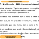 (Banca VUNESP - Nível Superior - 2024 - Operadores Lógicos) Considere a seguinte afirmação: “Existe, pelo menos, um candidato que, se ele não dormiu bem à noite, então não foi aprovado no concurso.” Uma negação lógica para a afirmação apresentada é: A) Todos os candidatos não dormiram bem à noite e foram aprovados no concurso. B) Existe candidato que, se foi aprovado no concurso, então dormiu bem à noite. C) Não existe candidato que não dormiu bem à noite e foi aprovado no concurso. D) Existe mais de um candidato que, se ele não dormiu bem à noite, então não foi aprovado no concurso. E) Todos os candidatos dormiram bem à noite e foram aprovados no concurso.
