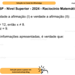(Banca VUNESP - Nível Superior - 2024 - Raciocínio Matemático) Considere falsidade a afirmação (I) e verdade a afirmação (II): I. Se x + y + z = 12, então x ≠ 8. II. y + z = 7 ou z = 9. Com base nas informações apresentadas, é verdade que: A) y = –5. B) y = –3. C) y = 0. D) y = 3. E) y = 5.