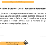 (Banca VUNESP - Nível Superior - 2024 - Raciocínio Matemático) Uma enquete foi feita em um grupo de certo número de homens e 37 mulheres. O resultado da enquete apontou que 50 dessas pessoas possuem casa própria, que 7 homens não possuem casa própria e que 29 mulheres possuem casa própria. Com essas informações é correto afirmar que o número de pessoas que são homens ou não possuem casa própria é igual a A) 29. B) 36. C) 38. D) 43. E) 45.