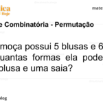 Uma moça possui 5 blusas e 6 saias. De quantas formas ela pode vestir uma blusa e uma saia?