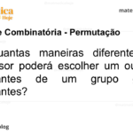 De quantas maneiras diferentes um professor poderá escolher um ou mais estudantes de um grupo de 6 estudantes?