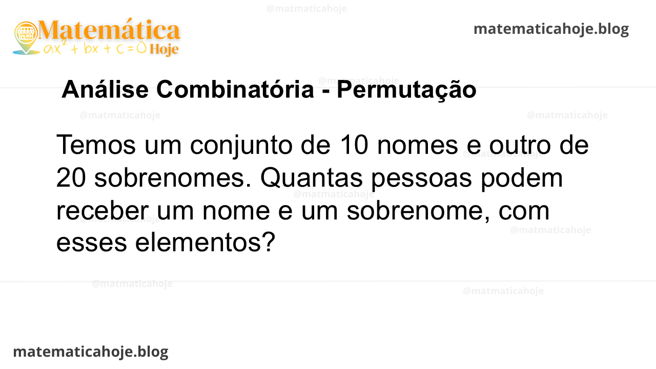 Temos um conjunto de 10 nomes e outro de 20 sobrenomes. Quantas pessoas podem receber um nome e um sobrenome, com esses elementos?