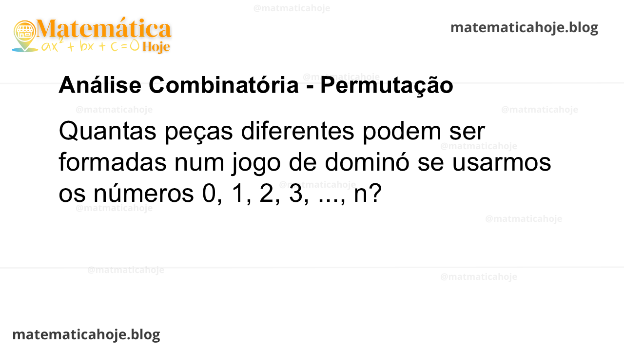 Quantas peças diferentes podem ser formadas num jogo de dominó se usarmos os números 0, 1, 2, 3, ..., n?