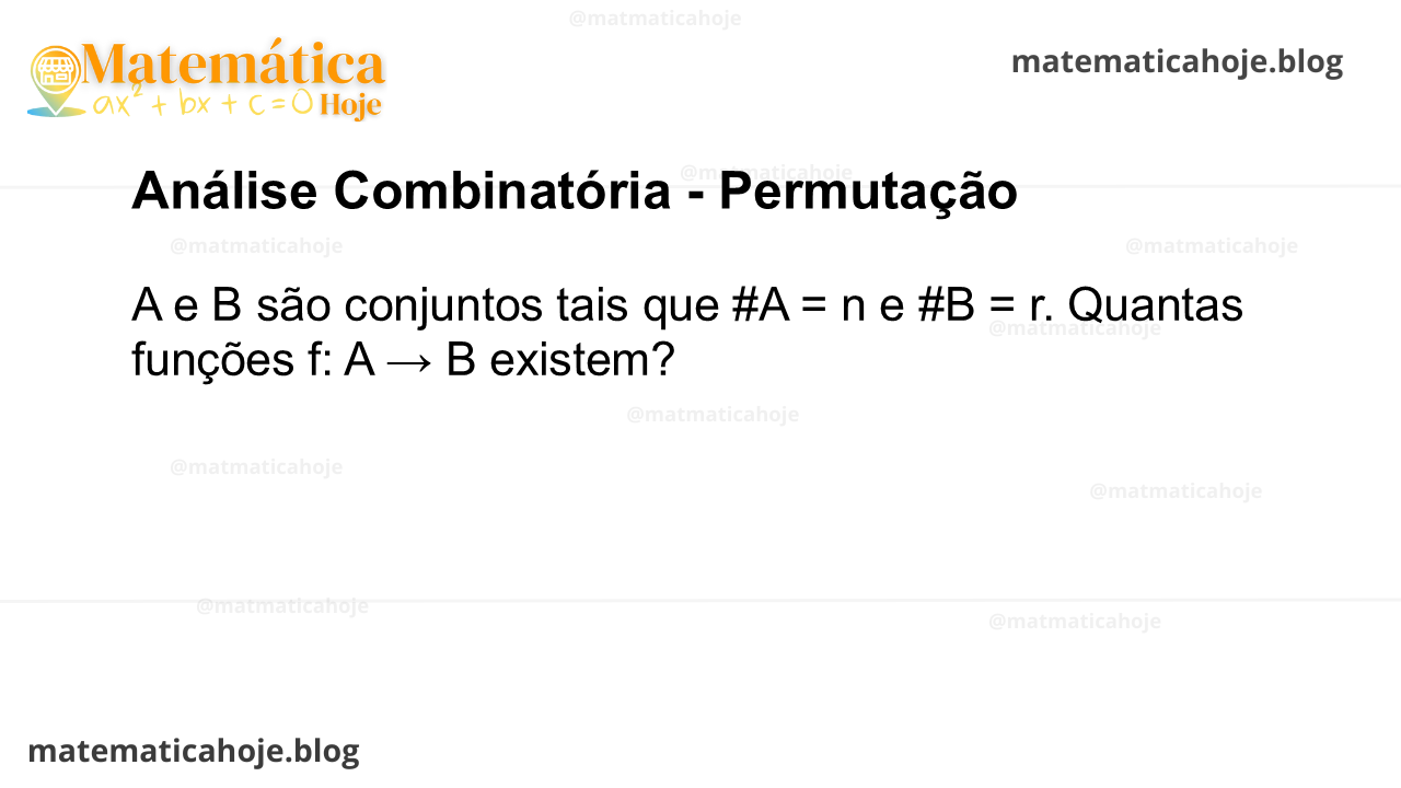 A e B são conjuntos tais que #A = n e #B = r. Quantas funções f: A → B existem?
