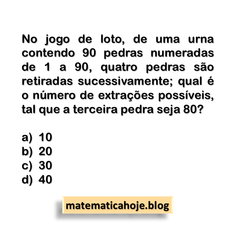 No jogo de loto, de uma urna contendo 90 pedras numeradas de 1 a 90, quatro pedras são retiradas sucessivamente; qual é o número de extrações possíveis, tal que a terceira pedra seja 80?