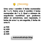 Uma urna I contém 5 bolas numeradas de 1 a 5. Outra urna II contém 3 bolas numeradas de 1 a 3. Qual o número de sequências numéricas que podemos obter se extrairmos, sem reposição, 3 bolas da urna I e, em seguida, 2 bolas da urna II.