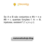 Se A e B são conjuntos e #A = n e #B = r, quantas funções f: A → B, injetoras, existem? (1 ⩽ n ⩽ r)
