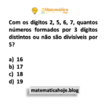 Com os dígitos 2, 5, 6, 7, quantos números formados por 3 dígitos distintos ou não são divisíveis por 5?