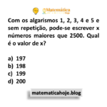 Com os algarismos 1, 2, 3, 4 e 5 e sem repetição, pode-se escrever x números maiores que 2500. Qual é o valor de x? 
