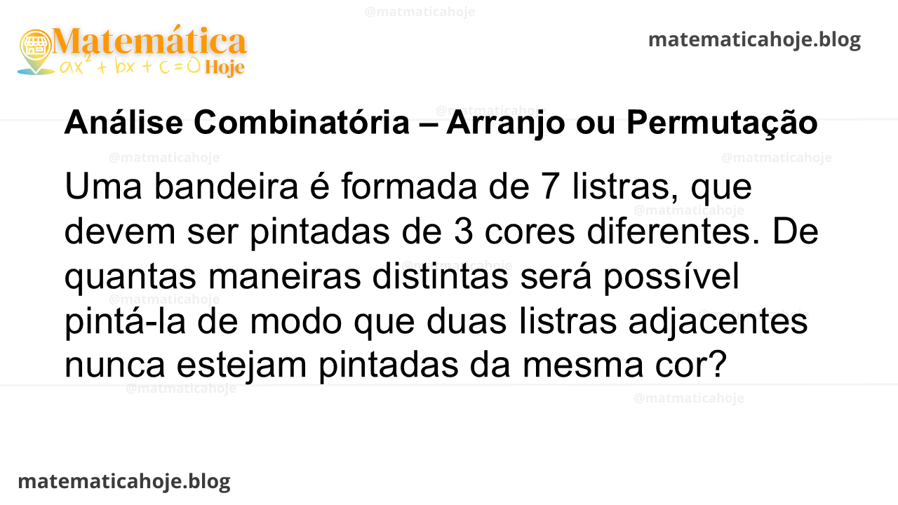 Uma bandeira é formada de 7 listras, que devem ser pintadas de 3 cores diferentes. De quantas maneiras distintas será possível pintá-la de modo que duas Iistras adjacentes nunca estejam pintadas da mesma cor?
