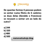 De quantas formas 6 pessoas podem se sentar numa fileira de 6 cadeiras se duas delas (Geraldo e Francisco) se recusam a sentar um ao lado do outro?