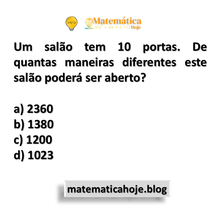 Um salão tem 10 portas. De quantas maneiras diferentes este salão poderá ser aberto?