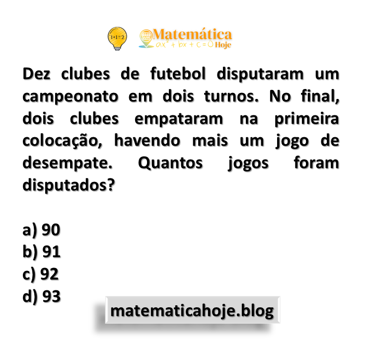 Dez clubes de futebol disputaram um campeonato em dois turnos. No final, dois clubes empataram na primeira colocação, havendo mais um jogo de desempate. Quantos jogos foram disputados?