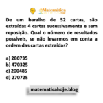 De um baralho de 52 cartas, são extraídas 4 cartas sucessivamente e sem reposição. Qual o número de resultados possíveis, se não levarmos em conta a ordem das cartas extraídas?