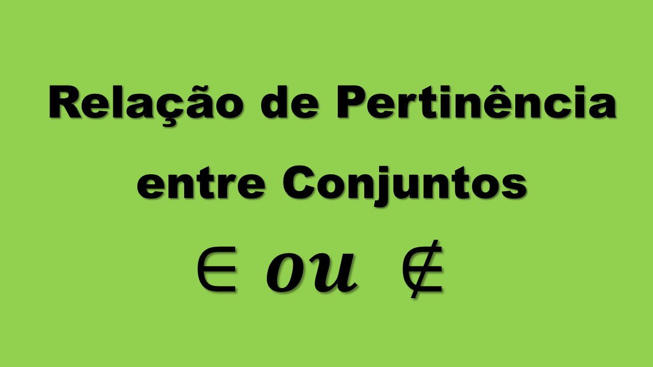 relação de pertinência, pertinência entre conjuntos, teoria dos conjuntos, conjuntos matemáticos, elemento pertence ao conjunto, símbolo de pertinência, inclusão e pertinência, exemplos de pertinência, conjuntos e subconjuntos.