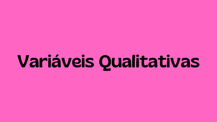 Quais são as variáveis qualitativas? O que é uma variável qualitativa nominal e ordinal? Quais são os 4 tipos de variáveis? O que é variação quantitativa e qualitativa?