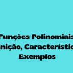 Funções Polinomiais: Definição, Características e Exemplos