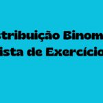Distribuição Binomial: Lista de Exercícios 📘