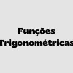 Funções Trigonométricas: Definição, Gráficos e Exercícios Resolvidos