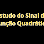 Estudo do Sinal da Função Quadrática