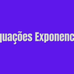Inequações Exponenciais: Definição, Propriedades e Exemplos Resolvido