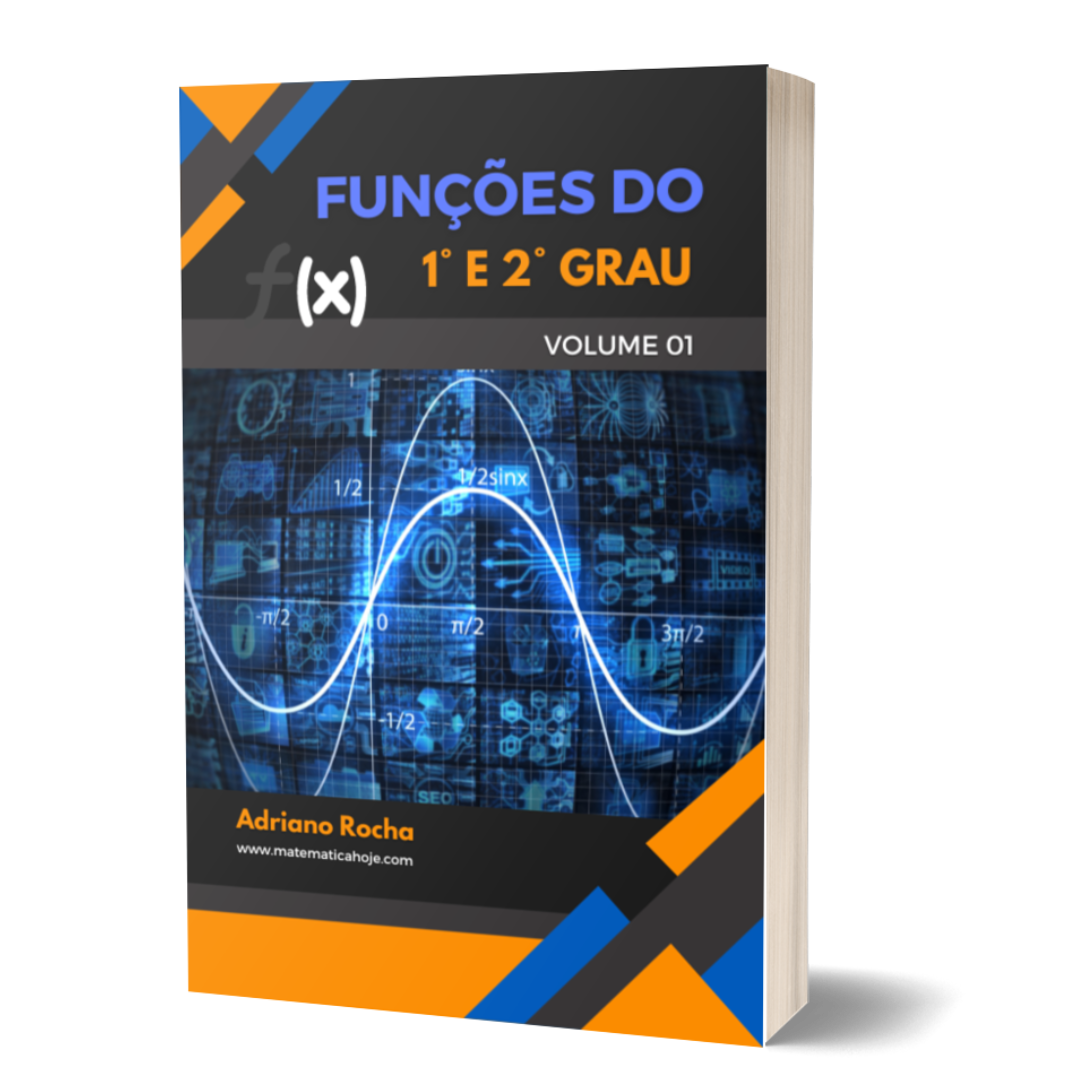 Volume 1 - Funções do 1º e 2º Grau