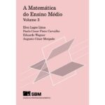 A Matemática do Ensino Médio – Volume 3