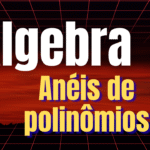 Elementos de Álgebra - Anéis de polinômios