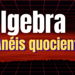 Elementos de Álgebra - Anéis quocientes