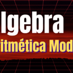 Álgebra: Aritmética Modular e Estruturas Algébricas