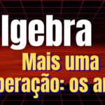 Elementos de Álgebra - Mais uma operação: os anéis