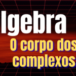 Elementos de Álgebra - O corpo dos complexos