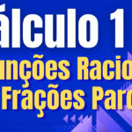 Cálculo  - Funções Racionais / Frações Parciais