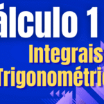 Cálculo 1  - Integrais Trigonométricas